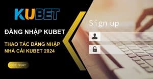 Đăng nhập kubet chính xác nhất