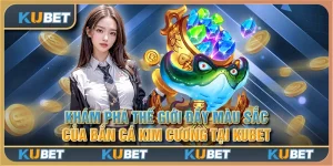 Khám phá thế giới đầy màu sắc của bắn cá kim cương tại Kubet