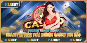 789BET Đăng Nhập - Khám Phá Điểm Trải Nghiệm Casino Độc Đáo