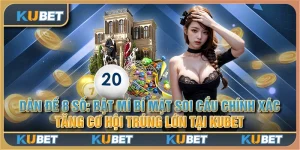 Dàn đề 8 số: Bật mí bí mật soi cầu chính xác, tăng cơ hội trúng lớn tại Kubet