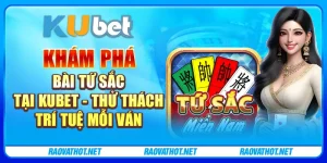 Khám phá Bài Tứ Sắc tại Kubet - Thử thách trí tuệ mỗi ván